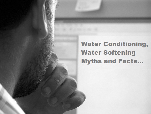 Water Conditioning, Water Softening Myths and Facts