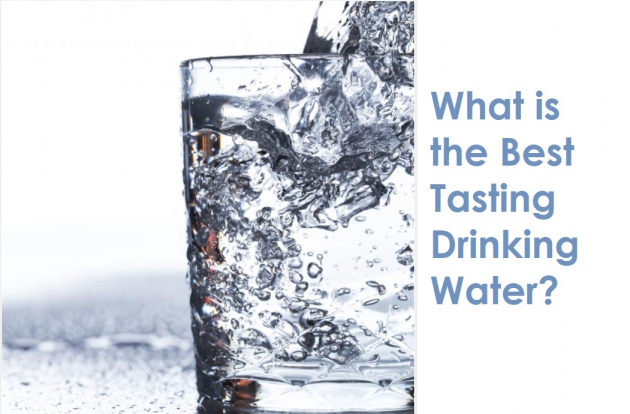 What is the Best Tasting Drinking Water?