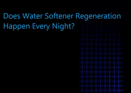 Does Water Softener Regeneration Happen Every Night?