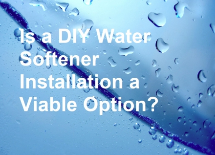 Is a DIY Water Softener Installation a Viable Option?